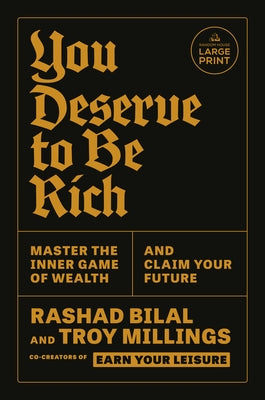 You Deserve to Be Rich: Master the Inner Game of Wealth and Claim Your Future by Bilal, Rashad