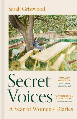 Secret Voices: A Year of Women's Diaries by Gristwood, Sarah