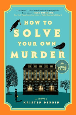 How to Solve Your Own Murder by Perrin, Kristen