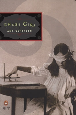 Ghost Girl by Gerstler, Amy