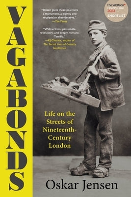 Vagabonds: Life on the Streets of Nineteenth-Century London by Jensen, Oskar