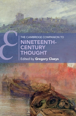 The Cambridge Companion to Nineteenth-Century Thought by Claeys, Gregory