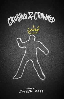 Crushed & Crowned by Ross, Joseph