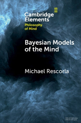 Bayesian Models of the Mind by Rescorla, Michael