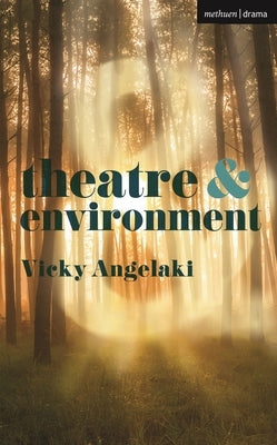 Theatre and Environment by Angelaki, Vicky