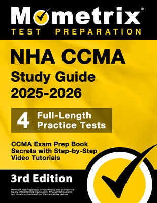 Nha Ccma Study Guide 2025-2026 - 4 Full-Length Practice Tests, Ccma Exam Prep Book Secrets with Step-By-Step Video Tutorials: [3rd Edition] by Bowling, Matthew