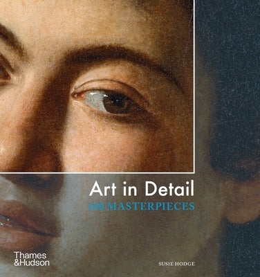 Art in Detail: 100 Masterpieces by Hodge, Susie