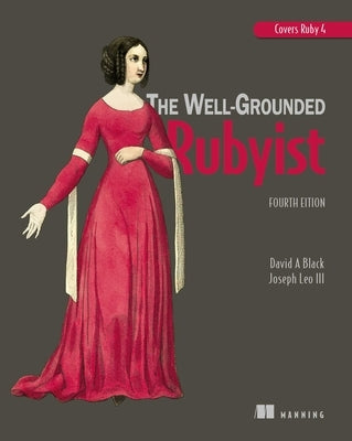 The Well-Grounded Rubyist, Fourth Edition by David, Black A.