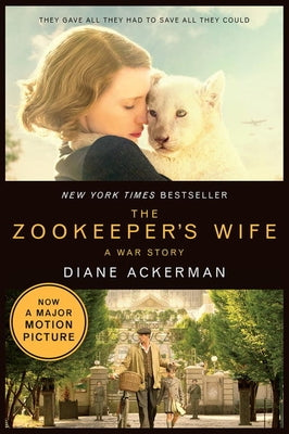 The Zookeeper's Wife: A War Story by Ackerman, Diane