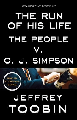 The Run of His Life: The People V. O. J. Simpson by Toobin, Jeffrey