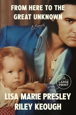 From Here to the Great Unknown: A Memoir by Presley, Lisa Marie