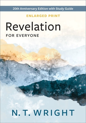 Revelation for Everyone, Enlarged Print: 20th Anniversary Edition with Study Guide by Wright, N. T.