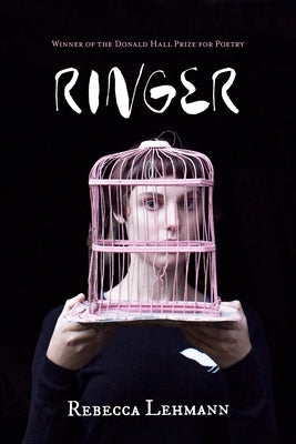Ringer: Poems by Lehmann, Rebecca