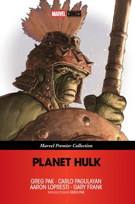 Planet Hulk [Marvel Premier Collection] by Pak, Greg