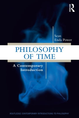 Philosophy of Time: A Contemporary Introduction by Power, Sean Enda