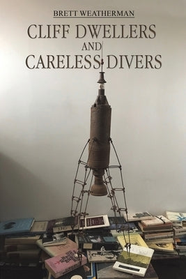 Cliff Dwellers and Careless Divers by Weatherman, Brett