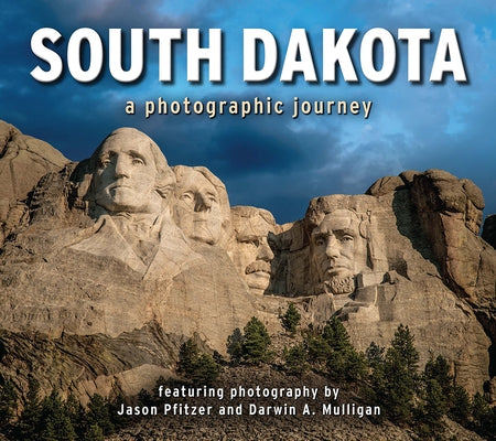 South Dakota: A Photographic Journey by Pfitzer, Jason