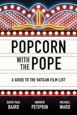 Popcorn with the Pope: A Guide to the Vatican Film List by Baird, David Paul