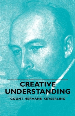 Creative Understanding by Keyserling, Count Hermann