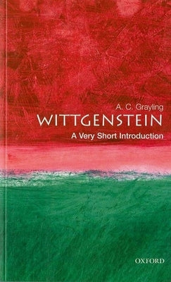 Wittgenstein: A Very Short Introduction by Grayling, A. C.