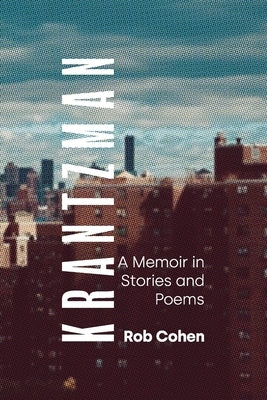 Krantzman: A Memoir in Stories and Poems by Cohen, Rob