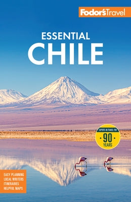 Fodor's Essential Chile: With Easter Island and Patagonia by Fodor's Travel Guides