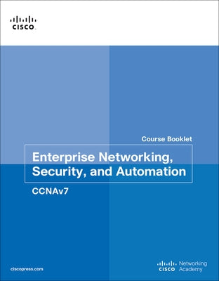Enterprise Networking, Security, and Automation Course Booklet (Ccnav7) by Cisco Networking Academy