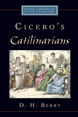 Cicero's Catilinarians by Berry, D. H.