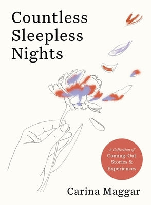 Countless Sleepless Nights: A Collection of Coming-Out Stories and Experiences by Maggar, Carina