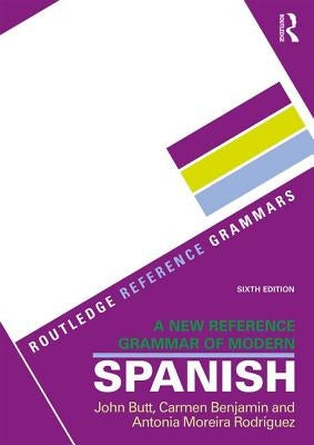 A New Reference Grammar of Modern Spanish by Butt, John