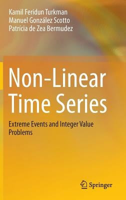Non-Linear Time Series: Extreme Events and Integer Value Problems by Turkman, Kamil Feridun