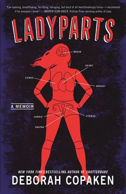 Ladyparts: A Memoir by Copaken, Deborah