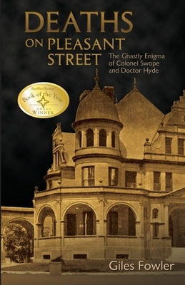 Deaths on Pleasant Street: The Ghastly Enigma of Colonel Swope and Doctor Hyde by Fowler, Giles