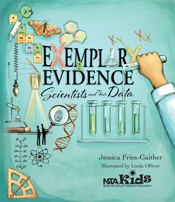 Exemplary Evidence: Scientists and Their Data by Fries-Gaither, Jessica