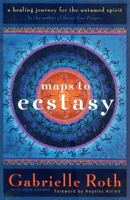 Maps to Ecstasy: Meditations by Monks and Nuns of the International Mahayana Institute by Roth &. Louden