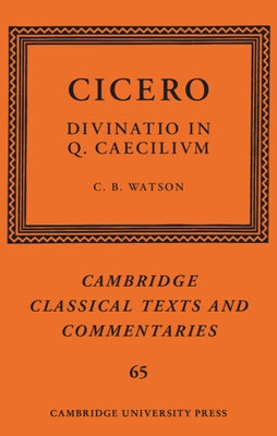 Cicero: Divinatio in Q. Caecilium by Watson, C. B.