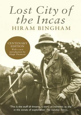 Lost City of the Incas by Bingham, Hiram