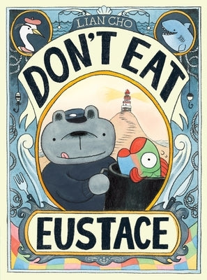 Don't Eat Eustace by Cho, Lian