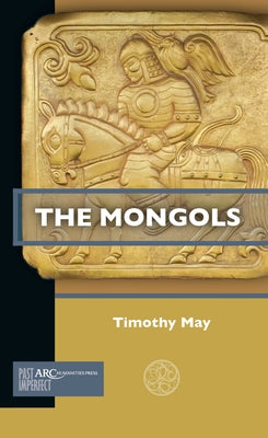The Mongols by May, Timothy