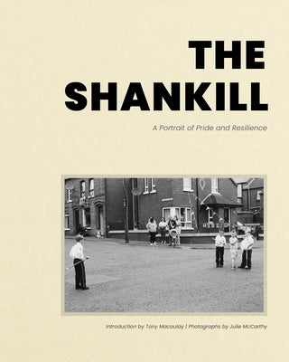 The Shankill: A Portrait of Pride and Resilience by McCarthy, Julie