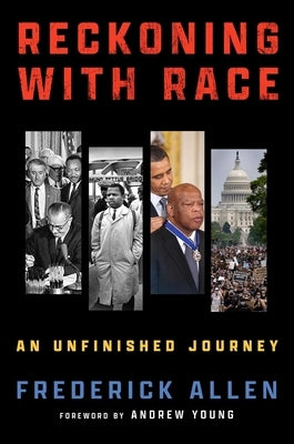 Reckoning with Race: An Unfinished Journey by Allen, Frederick