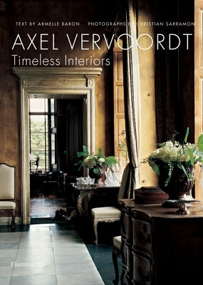 Axel Vervoordt: Timeless Interiors by Baron, Armelle