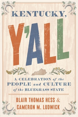 Kentucky, Y'All: A Celebration of the People and Culture of the Bluegrass State by Hess, Blair Thomas