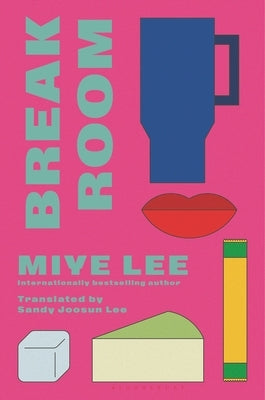 Break Room: A Gripping and Darkly Funny Psychological Game-Show Drama from the Author of the Dallergut Duology by Lee, Miye
