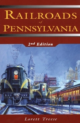 Railroads of Pennsylvania by Treese, Lorett