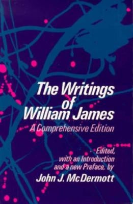 The Writings of William James: A Comprehensive Edition by James, William