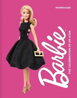 Barbie: The Celebration of an Icon by Capella, Massimiliano