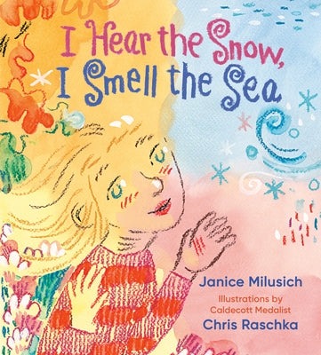 I Hear the Snow, I Smell the Sea by Milusich, Janice