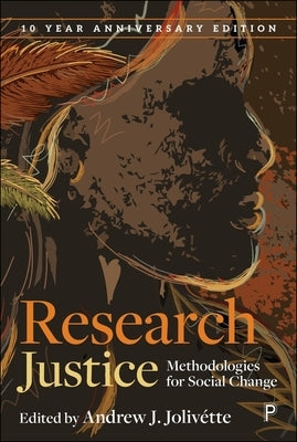Research Justice: Methodologies for Social Change by J. JolivÃ©tte, Andrew