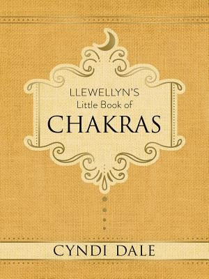 Llewellyn's Little Book of Chakras by Dale, Cyndi